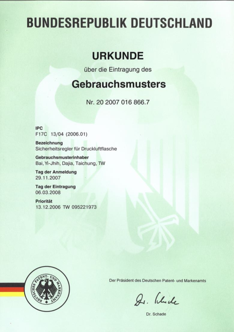 Document Type: German Utility Model Registration Certificate (Urkunde über die Eintragung des Gebrauchsmusters)

Registration Number: 20 2007 016 866.7

Patent Name: Safety Regulator for Compressed Air Cylinder (Sicherheitsregler für Druckluftflasche)

Holder: Bai, Yi-Jhih, from Dajia District, Taichung City, Taiwan

Key Dates: Application Date: November 29, 2007; Registration Date: March 6, 2008